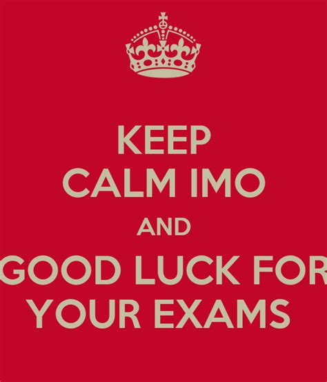 Keep Calm Imo And Good Luck For Your Exams Poster James Keep Calm O Matic