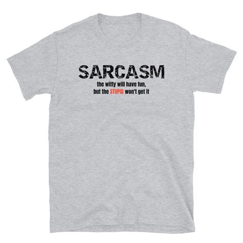 Sarcastic Shirt Funny Shirt Sarcasm Shirt Humorous Shirt Etsy