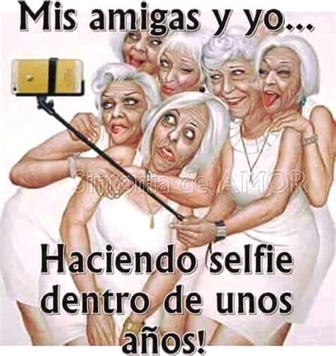 Mis Amigas Y Yohaciendo Selfie Dentro De Unos Años En 2021 Frases