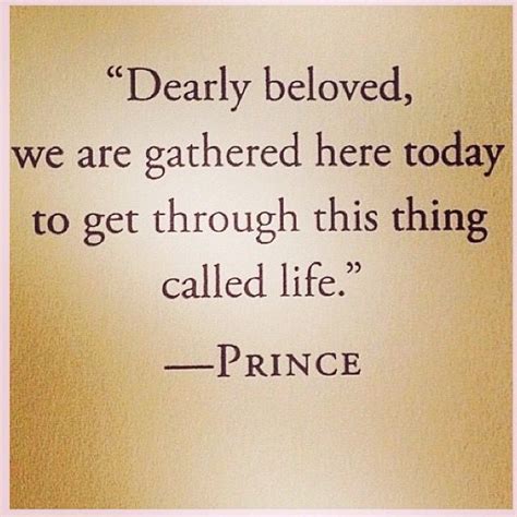 Dearly Beloved We Are Gathered Here Today To Get Through This Thing Called Life Prince