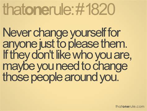 Dont Change For Anyone Quotes Quotesgram
