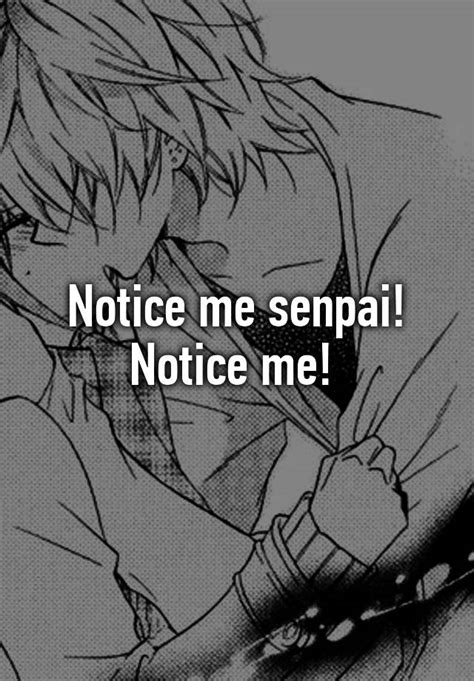 Notice Me Senpai Notice Me