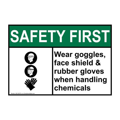Safety First Sign Wear Goggles Face Shield And Ansi Process Hazards