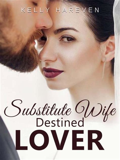 Substitute Wife Destined Lover Novel By Kelly Hareven Free Read Online