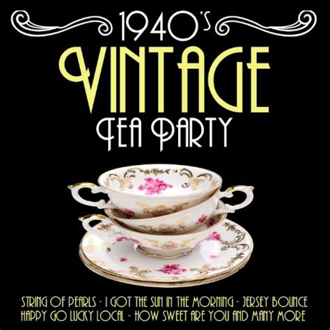 The best of the 40's classics! 1940's Vintage Tea Party Music by Various artists on Amazon Music - Amazon.co.uk