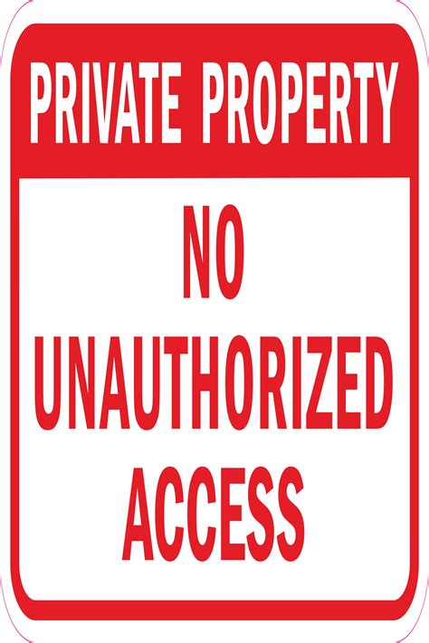 Private Property No Unauthorized Access Sign 12 X 18 Heavy Gauge