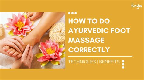 How To Do Ayurvedic Foot Massage Correct Technique And Benefits Krya Youtube