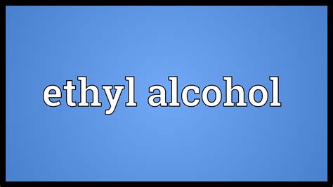 Ethyl Alcohol Meaning Youtube