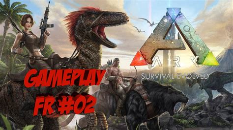 Ark Survival Evolved Xbox One Gameplay Fr 02 Youtube