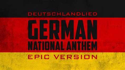 German National Anthem Deutschlandlied Epic Version Youtube