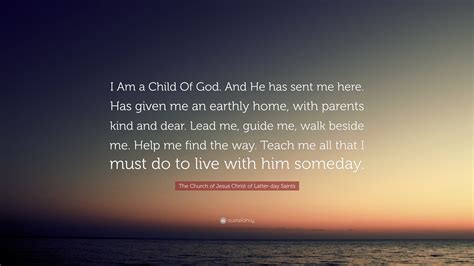 The Church Of Jesus Christ Of Latter Day Saints Quote I Am A Child Of