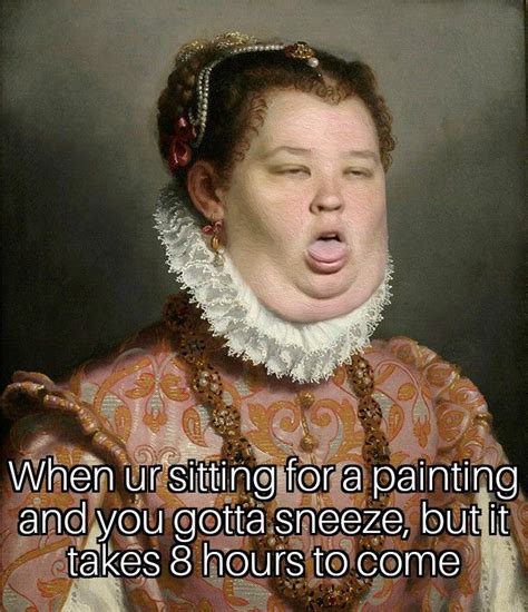Some Memes I Made From Old Paintings Album On Imgur Funny Paintings