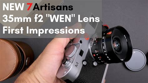 The New 7artisans 35mm F2 Leica M Mount Wen Lens Youtube