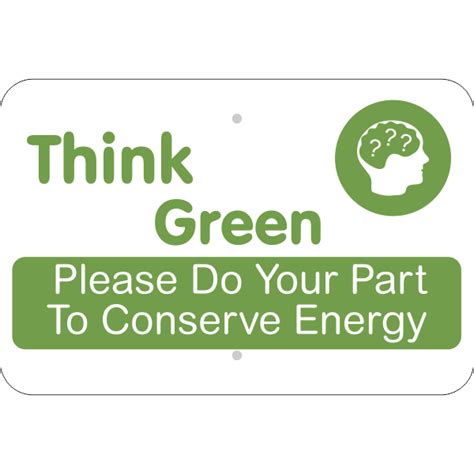 Think Green Conserve Energy Sign Custom Signs