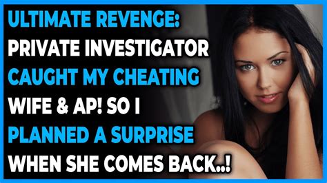 ultimate revenge private investigator caught my cheating wife and ap so i planned reddit