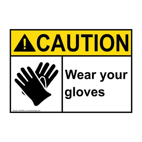 Ansi Caution Wear Your Gloves Sign Ace 6595 Ppe Gloves