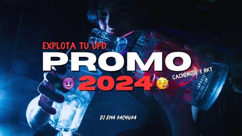 Mix Promo 2024 Explota Tu Upd Dj Ema Kachuka Youtube