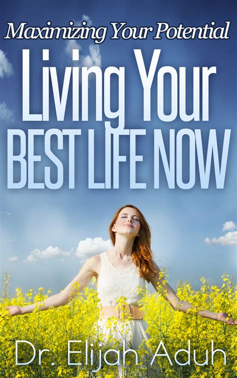 read living your best life now maximizing your potential online by elijah aduh books