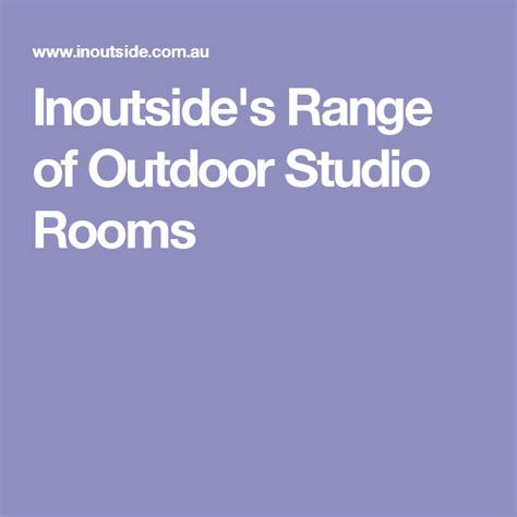 Inoutsides Range Of Outdoor Studio Rooms Outdoor Living Rooms Granny