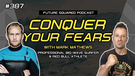 Podcast Fighting Fear With Big Wave Surfer Mark Mathews Youtube