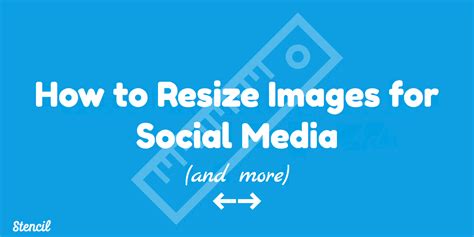 How To Resize Images For Social Media And More With Stencil Stencil