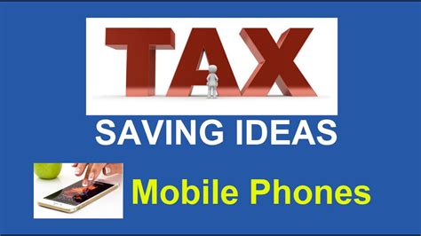 Tax Saving Ideas Mobile Phones Youtube