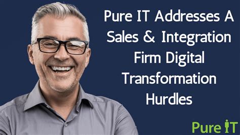 Pure It Addresses A Sales And Integration Firm Digital Transformation