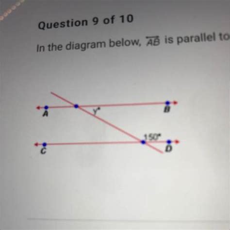 question 9 of 10 in the diagram below ab is parallel to cd what is the value of y a 50 ob