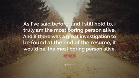 Alicia christian jodie foster is an american actress, director, and producer. Jodie Foster Quote: "As I've said before, and I still hold ...