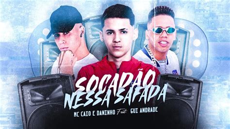 Mc Daninho E Mc Caio Feat Gui Andrade SocadÃo Nessa Safada Remix Brega Funk Youtube