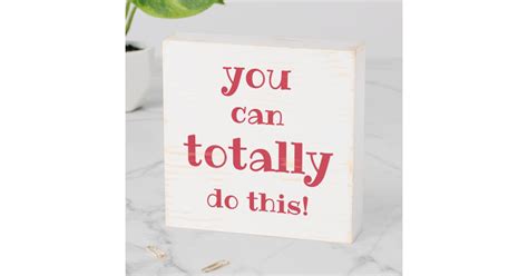You Can Totally Do This Inspirational Quote Wooden Box Sign Zazzle