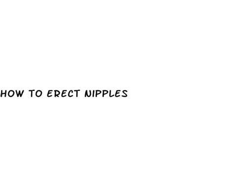 How To Erect Nipples