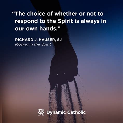 The Choice Of Whether Or Not To Respond To The Spirit Is Always In Our