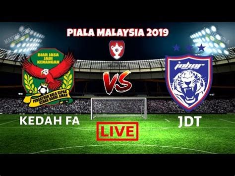 Jdt vs kedah fa : LIVE] KEDAH FA VS JDT | Final Piala Malaysia 2019 - YouTube