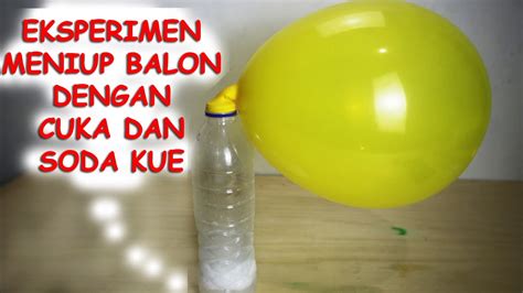 Eksperimen Meniup Balon Pake Cuka Soda Kue Youtube