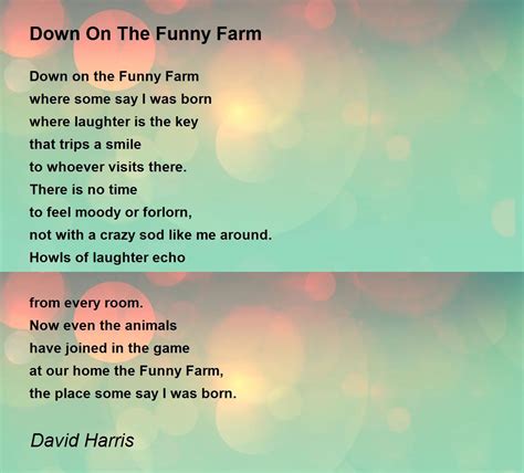 Down On The Funny Farm Down On The Funny Farm Poem By David Harris
