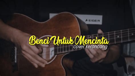 Benci Untuk Mencinta Keroncong Version YouTube