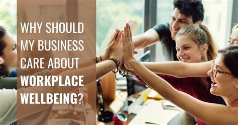 Why Should My Business Care About Workplace Wellbeing Zest Wellbeing Hub