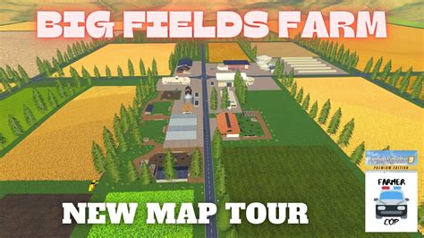 Big Fields Farm New Mod Map Tour In Farming Simulator 19 Youtube