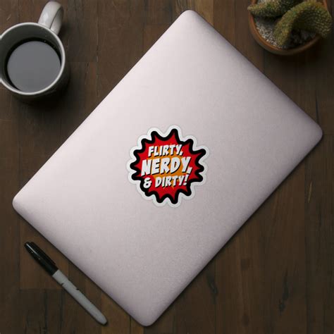 Flirty Nerdy And Dirty Nerd Sticker Teepublic