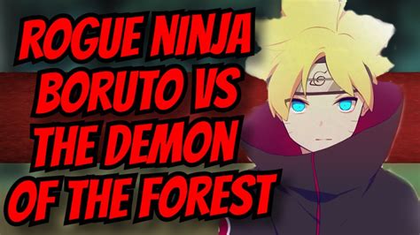 Rogue Ninja Boruto Vs The Demon Of The Forest The New Dawn A Naruto