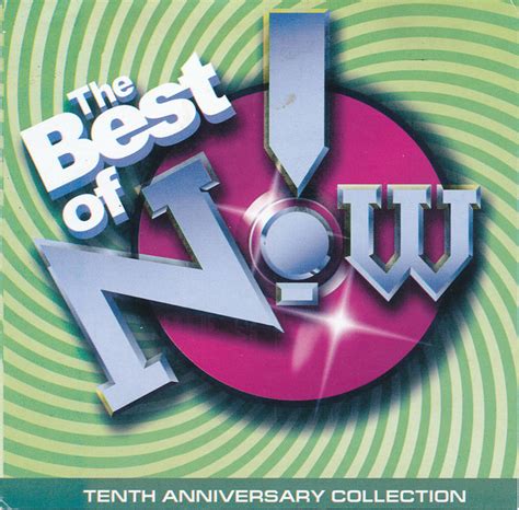 The Best Of Now Tenth Anniversary Collection Cd Discogs