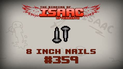 Binding Of Isaac Afterbirth Item Guide 8 Inch Nails Youtube