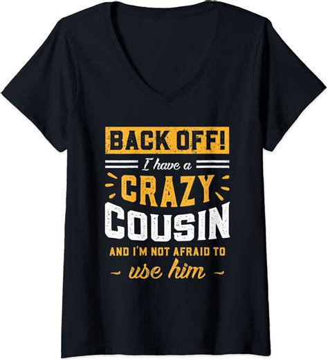 Womens Back Off I Have A Crazy Cousin And Im Not Afraid To Use Him V Neck T Shirt