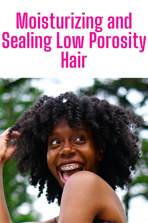 Moisturizing And Sealing Low Porosity Hair 2 Effective Methods Step