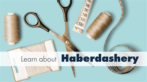 A Guide To Haberdashery A History And Definition Plush Addict