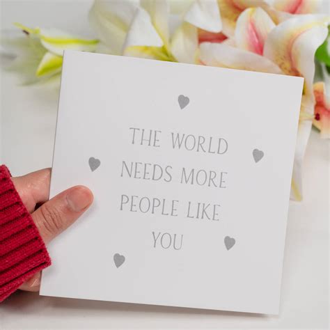 The World Needs More People Like You Greetings Card By Liberty Bee
