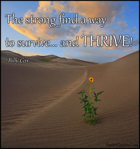 The Strong Find A Way To Surviveand Thrive Popular Inspirational Quotes At Emilysquotes