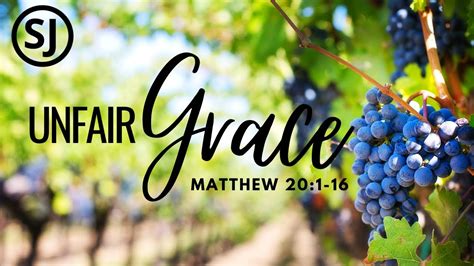 Unfair Grace Jesus And The Parable Of The Vineyard Workers Matthew 20