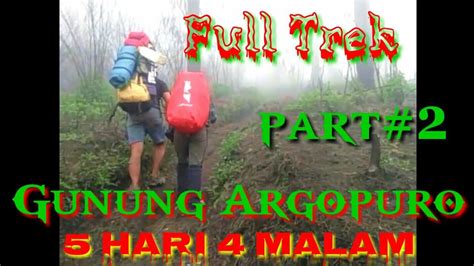 Pendakian Gunung Argopuro Part Via Baderan Full Trek Hari Malam